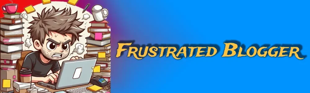 New Project frustrated blogger